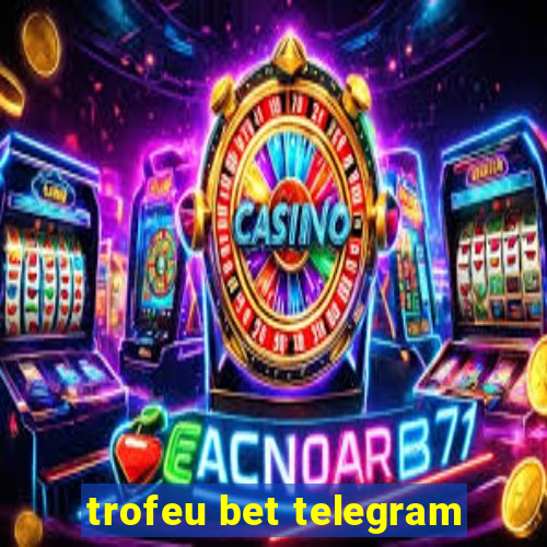 trofeu bet telegram